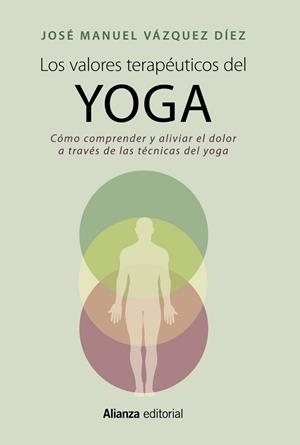 VALORES TERAPÉUTICOS DEL YOGA, LOS | 9788420699158 | VÁZQUEZ, JOSÉ MANUEL | Llibreria Drac - Llibreria d'Olot | Comprar llibres en català i castellà online