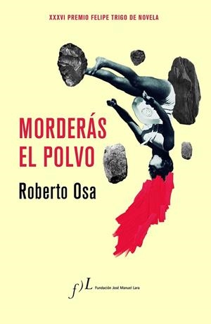 MORDERÁS EL POLVO (PREMIO DE NOVELA FELIPE TRIGO) | 9788415673729 | OSA, ROBERTO | Llibreria Drac - Librería de Olot | Comprar libros en catalán y castellano online