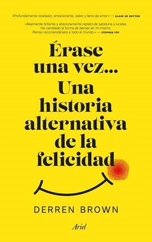 ÉRASE UNA VEZ UNA HISTORIA ALTERNATIVA DE LA FELICIDAD | 9788434427129 | BROWN, DERREN | Llibreria Drac - Librería de Olot | Comprar libros en catalán y castellano online