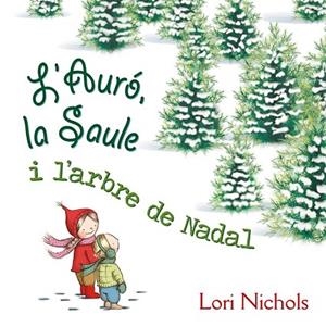 AURÓ LA SAULE I L´ARBRE DE NADAL, L' | 9788491451099 | NICHOLS, LORI | Llibreria Drac - Librería de Olot | Comprar libros en catalán y castellano online