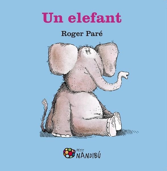 ELEFANT, UN | 9788499759050 | PARÉ, ROGER | Llibreria Drac - Librería de Olot | Comprar libros en catalán y castellano online