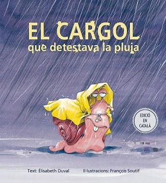 CARGOL QUE DETESTAVA LA PLUJA, EL | 9788491451167 | DUVAL, ELISABETH | Llibreria Drac - Librería de Olot | Comprar libros en catalán y castellano online