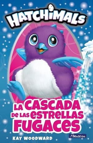 CASCADA DE LAS ESTRELLAS FUGACES, LA (HATCHIMALS) | 9788448848460 | WOODWARD, KAY | Llibreria Drac - Librería de Olot | Comprar libros en catalán y castellano online