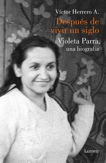 DESPUÉS DE VIVIR UN SIGLO (VIOLETA PARRA UNA BIOGRAFIA) | 9788426404114 | HERRERO, VICTOR | Llibreria Drac - Librería de Olot | Comprar libros en catalán y castellano online