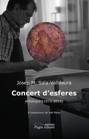 CONCERT D'ESFERES. ANTOLOGIA (1975-2016) | 9788499758336 | SALA-VALLDAURA, JOSEP MARIA | Llibreria Drac - Librería de Olot | Comprar libros en catalán y castellano online