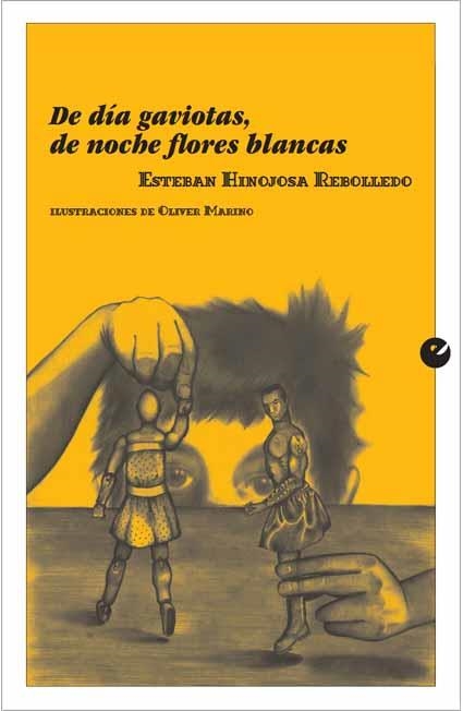 DE DÍA GAVIOTAS, DE NOCHE FLORES BLANCAS | 9788416876112 | HINOJOSA, ESTEBAN | Llibreria Drac - Librería de Olot | Comprar libros en catalán y castellano online