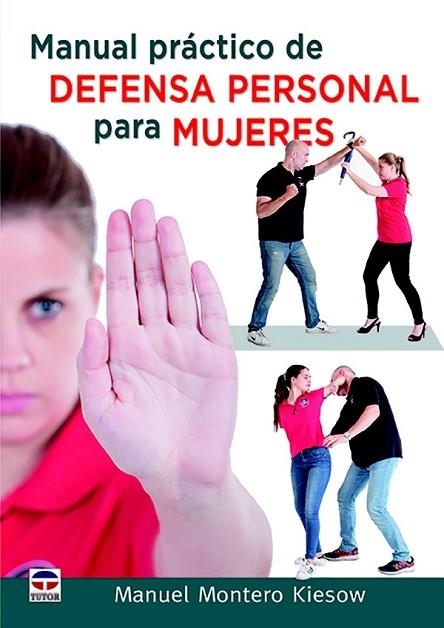 MANUAL PRÁCTICO DE DEFENSA PERSONAL PARA MUJERES | 9788416676279 | MONTERO KIESOW, MANUEL | Llibreria Drac - Librería de Olot | Comprar libros en catalán y castellano online