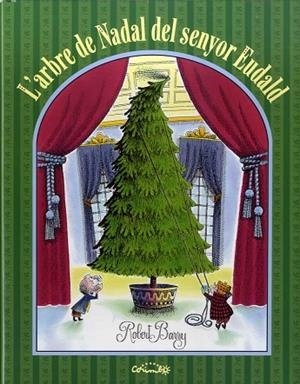 ARBRE DE NADAL DEL SENYOR EUDALD, L' | 9788484705697 | BARRY, ROBERT | Llibreria Drac - Librería de Olot | Comprar libros en catalán y castellano online