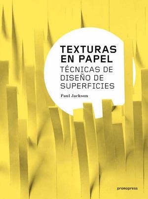 TEXTURAS EN PAPEL | 9788416504954 | JACKSON, PAUL | Llibreria Drac - Librería de Olot | Comprar libros en catalán y castellano online