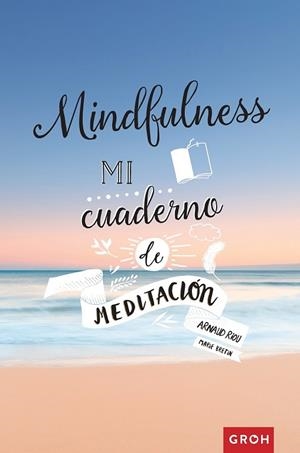MINDFULNESS MI CUADERNO DE MEDITACION | 9788490680919 | RIOU, ARNAUD | Llibreria Drac - Librería de Olot | Comprar libros en catalán y castellano online