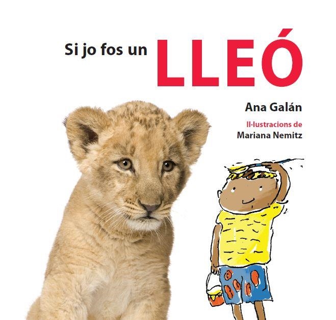 SI JO FOS UN LLEÓ (SI JO FOS 2) | 9788415206170 | GALÁN, ANA | Llibreria Drac - Librería de Olot | Comprar libros en catalán y castellano online