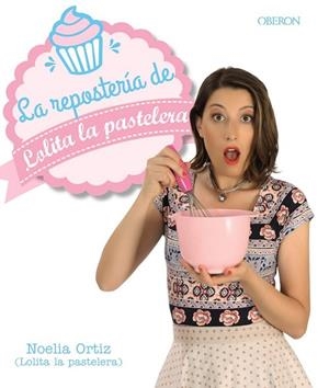 REPOSTERÍA DE LOLITA LA PASTELERA, LA | 9788441538474 | ORTIZ, NOELIA | Llibreria Drac - Llibreria d'Olot | Comprar llibres en català i castellà online