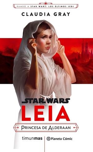 STAR WARS EPISODIO VIII LEIA PRINCESA DE ALDERAAN | 9788491469391 | GRAY, CLAUDIA | Llibreria Drac - Llibreria d'Olot | Comprar llibres en català i castellà online