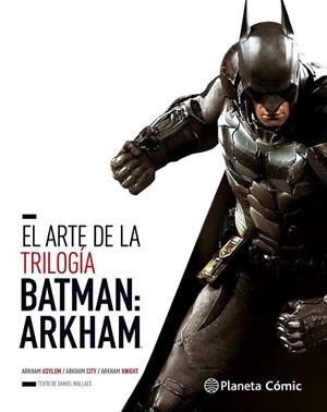 ARTE DE LA TRILOGÍA BATMAN, EL: ARKHAM | 9788491460671 | WALLACE, DANIEL | Llibreria Drac - Librería de Olot | Comprar libros en catalán y castellano online