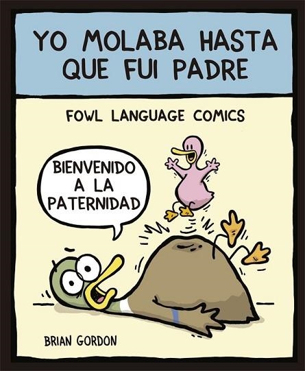 YO MOLABA HASTA QUE FUI PADRE | 9788416670345 | GORDON, BRIAN | Llibreria Drac - Librería de Olot | Comprar libros en catalán y castellano online