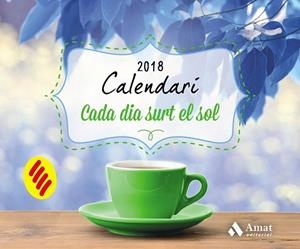 CALENDARI 2018 CADA DIA SURT EL SOL  | 9788497359832 | AMAT EDITORIAL | Llibreria Drac - Llibreria d'Olot | Comprar llibres en català i castellà online
