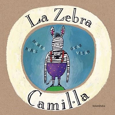 ZEBRA CAMIL·LA, LA | 9788416804085 | NÚÑEZ, MARISA | Llibreria Drac - Librería de Olot | Comprar libros en catalán y castellano online