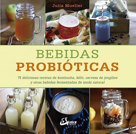 BEBIDAS PROBIÓTICAS | 9788484456711 | MUELLER, JULIA | Llibreria Drac - Librería de Olot | Comprar libros en catalán y castellano online