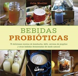 BEBIDAS PROBIÓTICAS | 9788484456711 | MUELLER, JULIA | Llibreria Drac - Llibreria d'Olot | Comprar llibres en català i castellà online
