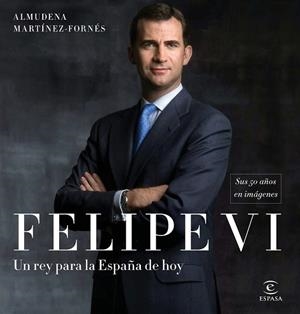 FELIPE VI: UN REY PARA LA ESPAÑA DE HOY | 9788467050783 | MARTÍNEZ-FORNÉS, ALMUDENA | Llibreria Drac - Llibreria d'Olot | Comprar llibres en català i castellà online