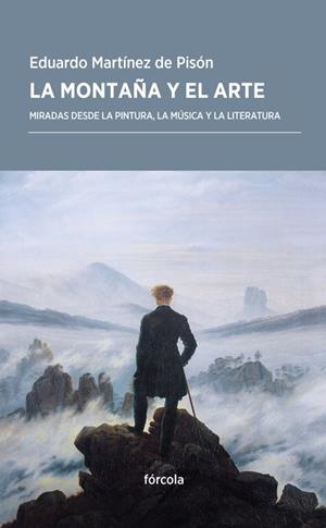 MONTAÑA Y EL ARTE, LA | 9788416247967 | MARTÍNEZ DE PISÓN, EDUARDO | Llibreria Drac - Llibreria d'Olot | Comprar llibres en català i castellà online