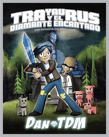 TRAYAURUS Y EL DIAMANTE ENCANTADO. CON PERSONAJES MINECRAFT | 9788441539488 | MIDDLETON, DANIEL ANDREW | Llibreria Drac - Librería de Olot | Comprar libros en catalán y castellano online