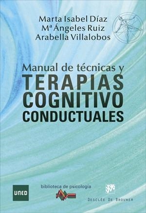 MANUAL DE TÉCNICAS Y TERAPIAS COGNITIVO CONDUCTUALES | 9788433029508 | DÍAZ, MARTA ISABEL; RUIZ, MARÍA ÁNGELES; VILLALOBOS, ARABELLA | Llibreria Drac - Llibreria d'Olot | Comprar llibres en català i castellà online