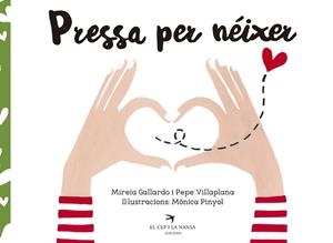PRESSA PER NÉIXER | 9788417000509 | GALLARDO, MIREIA; VILLAPLANA, PEPE; PINYOL, MÒNICA | Llibreria Drac - Llibreria d'Olot | Comprar llibres en català i castellà online