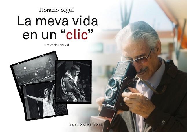 HORACIO SEGUÍ. LA MEVA VIDA EN UN "CLIC" | 9788417183141 | SEGUÍ, HORACIO; VALL, TONI | Llibreria Drac - Librería de Olot | Comprar libros en catalán y castellano online