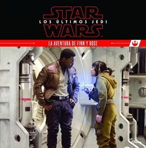 STAR WARS. LOS ÚLTIMOS JEDI. LA AVENTURA DE FINN Y ROSE | 9788408180494 | STAR WARS | Llibreria Drac - Librería de Olot | Comprar libros en catalán y castellano online