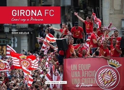 GIRONA FC. CAMÍ CAP A PRIMERA | 9788416587988 | KELELE, EDDY | Llibreria Drac - Librería de Olot | Comprar libros en catalán y castellano online