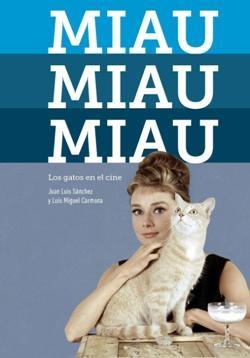 MIAU, MIAU, MIAU. LOS GATOS EN EL CINE | 9788494699535 | CARMONA, LUIS MIGUEL; SÁNCHEZ, JUAN LUIS | Llibreria Drac - Llibreria d'Olot | Comprar llibres en català i castellà online