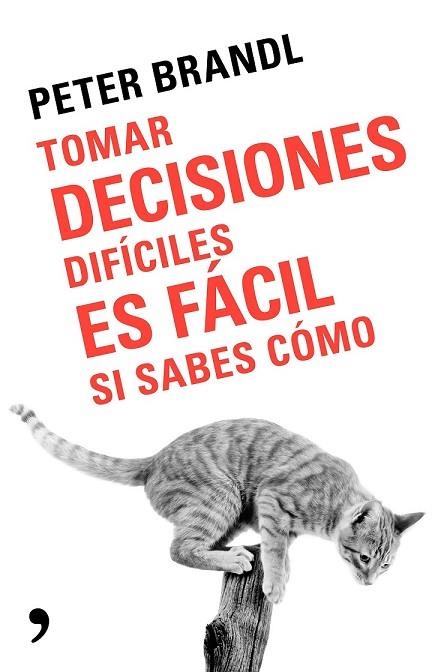 TOMAR DECISIONES DIFÍCILES ES FÁCIL SI SABES COMO | 9788499986388 | BRANDL, PETER | Llibreria Drac - Librería de Olot | Comprar libros en catalán y castellano online
