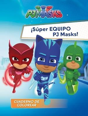 SÚPER EQUIPO PJ MASKS! (PJ MASKS. CUADERNO DE COLOREAR) | 9788448849566 | AA.DD. | Llibreria Drac - Llibreria d'Olot | Comprar llibres en català i castellà online