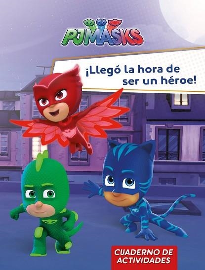 LLEGÓ LA HORA DE SER UN HÉROE! (PJ MASKS. CUADERNO DE ACTIVIDADES) | 9788448849559 | AA.DD. | Llibreria Drac - Librería de Olot | Comprar libros en catalán y castellano online