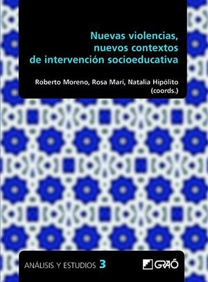 NUEVAS VIOLENCIAS , NUEVOS CONTEXTOS DE INTERVENCIÓN SOCIOEDUCATIVA | 9788499808109 | ARIAS FERNÁNDEZ, ENRIQUE/ARROYO LÓPEZ, CÉSAR/BARRANCO BARROSO, RUT/BEJARANO FRANCO, MARÍA TERESA/CAL | Llibreria Drac - Llibreria d'Olot | Comprar llibres en català i castellà online