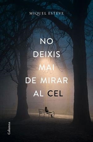 NO DEIXIS MAI DE MIRAR AL CEL | 9788466423373 | ESTEVE, MIQUEL | Llibreria Drac - Librería de Olot | Comprar libros en catalán y castellano online