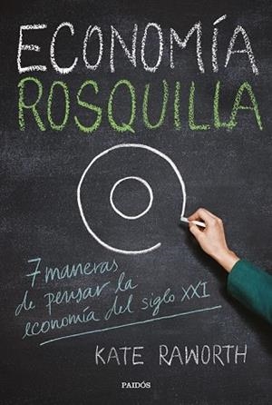 ECONOMÍA ROSQUILLA | 9788449334030 | RAWORTH, KATE | Llibreria Drac - Llibreria d'Olot | Comprar llibres en català i castellà online