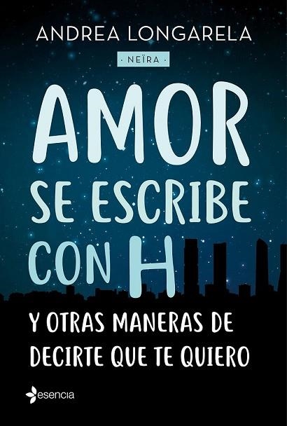 AMOR SE ESCRIBE CON H Y OTRAS MANERAS DE DECIRTE QUE TE QUIERO | 9788408179245 | LONGARELA, ANDREA | Llibreria Drac - Librería de Olot | Comprar libros en catalán y castellano online