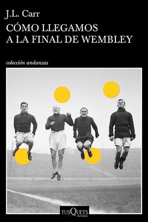 CÓMO LLEGAMOS A LA FINAL DE WEMBLEY | 9788490664803 | CARR, JOSEPH LLOYD | Llibreria Drac - Librería de Olot | Comprar libros en catalán y castellano online