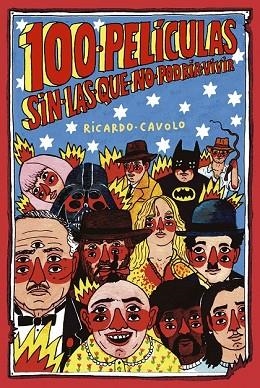 100 PELÍCULAS SIN LAS QUE NO PODRÍA VIVIR | 9788416890576 | CAVOLO, RICARDO | Llibreria Drac - Librería de Olot | Comprar libros en catalán y castellano online