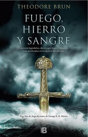 FUEGO, HIERRO Y SANGRE | 9788466662239 | BRUN, THEODORE | Llibreria Drac - Llibreria d'Olot | Comprar llibres en català i castellà online
