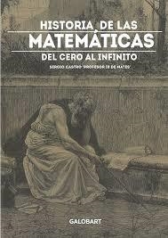 HISTORIA DE LAS MATEMÁTICAS. DEL CERO AL INFINITO | 9788494706851 | CASTRO, SERGIO | Llibreria Drac - Llibreria d'Olot | Comprar llibres en català i castellà online