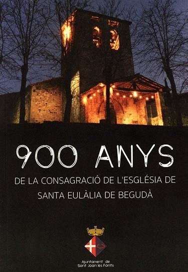 900 ANYS DE LA CONSAGRACIÓ DE L'ESGLÉSIA DE SANTA EULÀLIA DE BEGUDÀ | 9000000006464 | Llibreria Drac - Librería de Olot | Comprar libros en catalán y castellano online