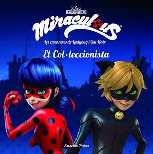 MIRACULOUS. LES AVENTURES DE LADYBUG I GAT NOIR. EL COL·LECCIONISTA | 9788491374534 | PRODIGIOSA-MIRACULOUS | Llibreria Drac - Librería de Olot | Comprar libros en catalán y castellano online