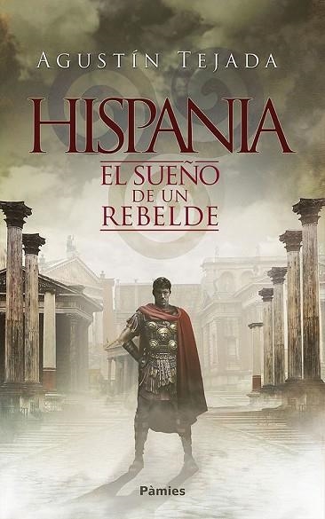 HISPANIA. EL SUEÑO DE UN REBELDE | 9788416970711 | TEJADA, AGUSTÍN | Llibreria Drac - Librería de Olot | Comprar libros en catalán y castellano online