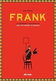 FRANK. LA INCREÍBLE HISTORIA DE UNA DICTADURA OLVIDADA | 9788416507894 | ABADÍA, XIMO | Llibreria Drac - Librería de Olot | Comprar libros en catalán y castellano online