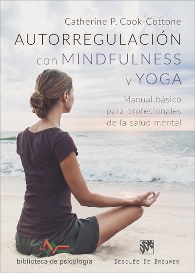 AUTORREGULACIÓN CON MINDFULNESS Y YOGA | 9788433029553 | COOK-COTTONE, CATHERINE P. | Llibreria Drac - Librería de Olot | Comprar libros en catalán y castellano online
