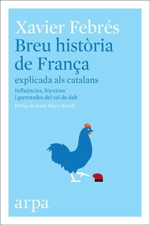 BREU HISTÒRIA DE FRANÇA EXPLICADA ALS CATALANS | 9788416601585 | FEBRÉS, XAVIER | Llibreria Drac - Llibreria d'Olot | Comprar llibres en català i castellà online