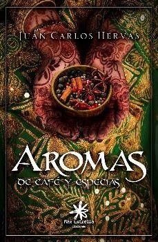 AROMAS DE CAFÉ Y ESPECIAS | 9788417008208 | HERVÁS BOTELLA, JUAN CARLOS | Llibreria Drac - Librería de Olot | Comprar libros en catalán y castellano online